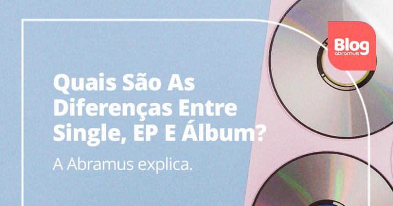 Quais S O As Diferen As Entre Single Ep E Lbum Abramus